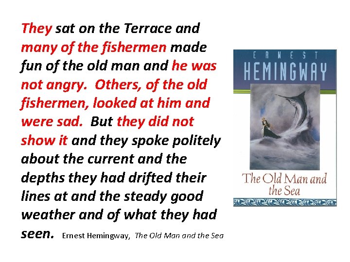 They sat on the Terrace and many of the fishermen made fun of the