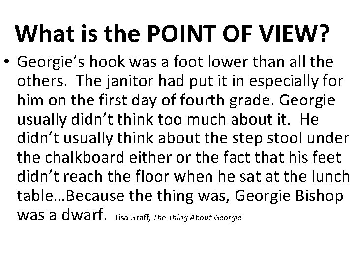 What is the POINT OF VIEW? • Georgie’s hook was a foot lower than