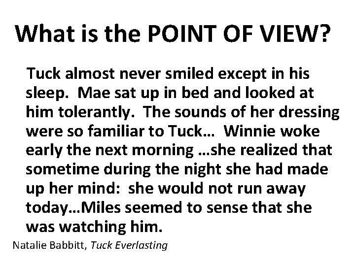 What is the POINT OF VIEW? Tuck almost never smiled except in his sleep.