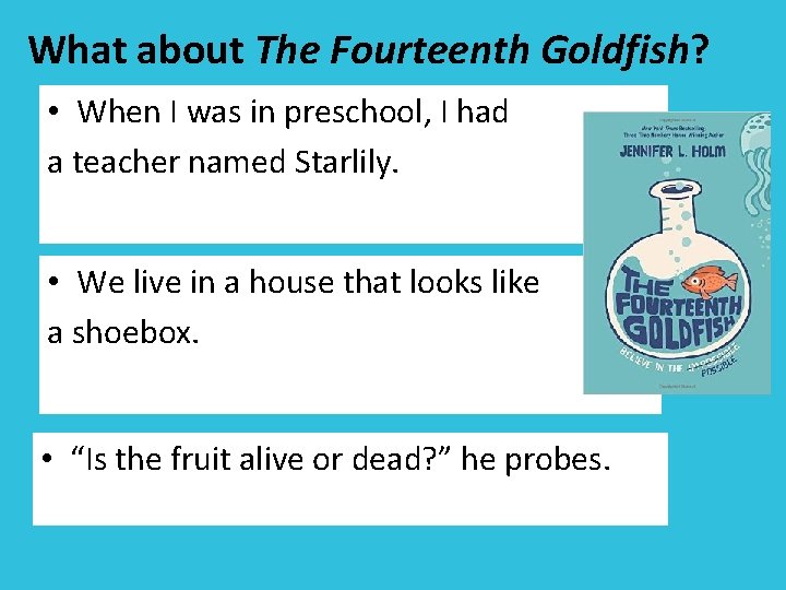 What about The Fourteenth Goldfish? • When I was in preschool, I had a