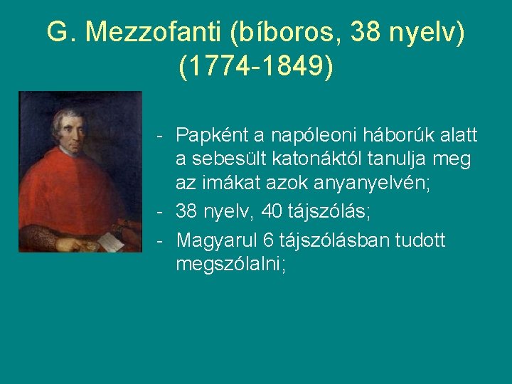 G. Mezzofanti (bíboros, 38 nyelv) (1774 -1849) - Papként a napóleoni háborúk alatt a