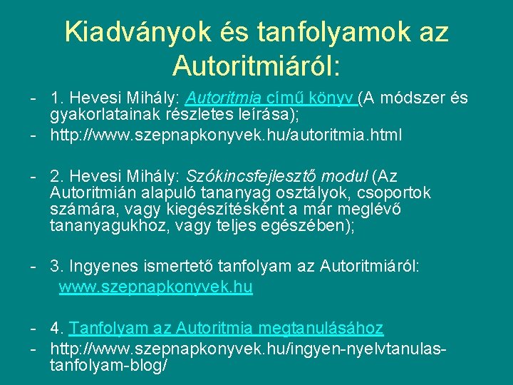 Kiadványok és tanfolyamok az Autoritmiáról: - 1. Hevesi Mihály: Autoritmia című könyv (A módszer