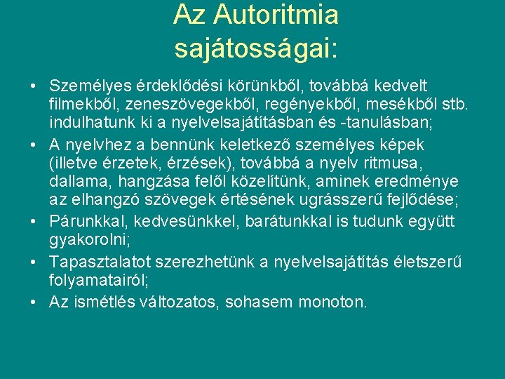 Az Autoritmia sajátosságai: • Személyes érdeklődési körünkből, továbbá kedvelt filmekből, zeneszövegekből, regényekből, mesékből stb.