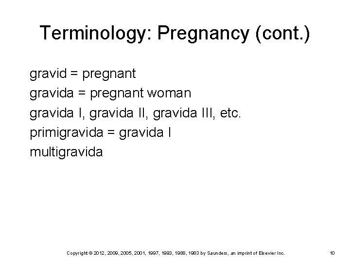 Terminology: Pregnancy (cont. ) gravid = pregnant gravida = pregnant woman gravida I, gravida