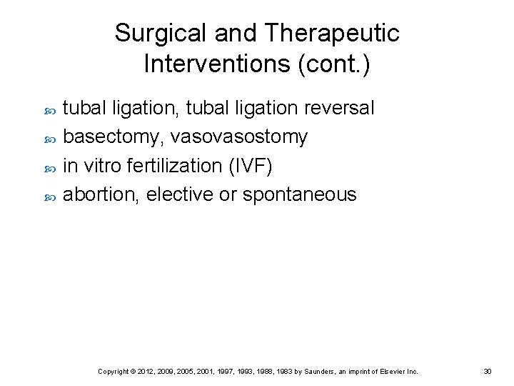 Surgical and Therapeutic Interventions (cont. ) tubal ligation, tubal ligation reversal basectomy, vasostomy in