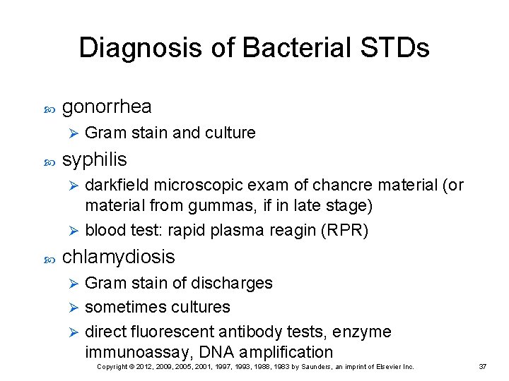 Diagnosis of Bacterial STDs gonorrhea Ø Gram stain and culture syphilis darkfield microscopic exam