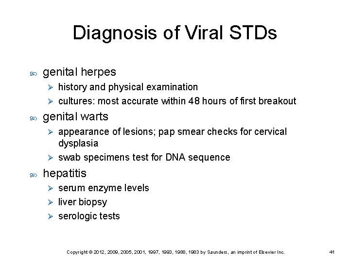 Diagnosis of Viral STDs genital herpes history and physical examination Ø cultures: most accurate