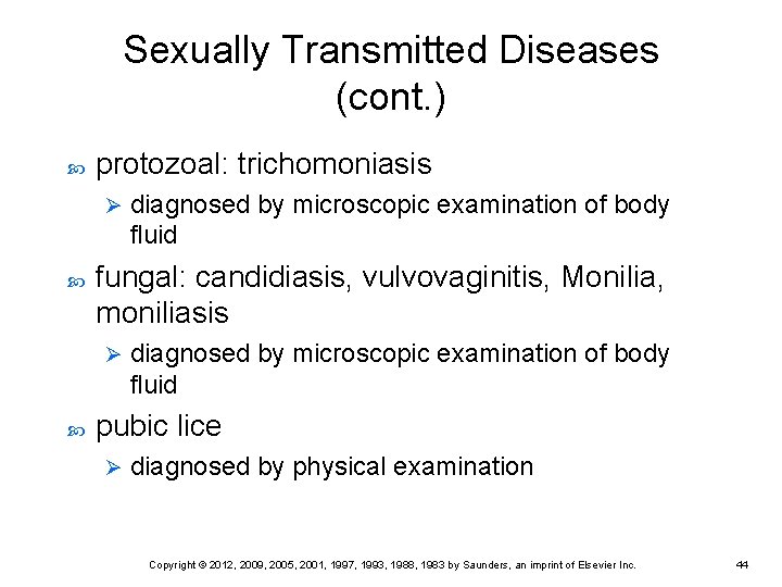 Sexually Transmitted Diseases (cont. ) protozoal: trichomoniasis Ø fungal: candidiasis, vulvovaginitis, Monilia, moniliasis Ø