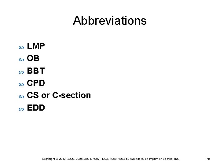 Abbreviations LMP OB BBT CPD CS or C-section EDD Copyright © 2012, 2009, 2005,