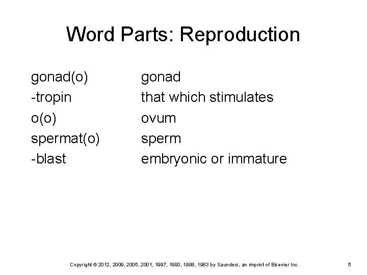 Word Parts: Reproduction gonad(o) -tropin o(o) spermat(o) -blast gonad that which stimulates ovum sperm