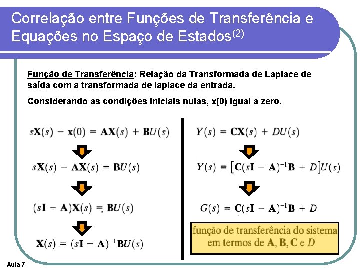 Correlação entre Funções de Transferência e Equações no Espaço de Estados(2) Função de Transferência: