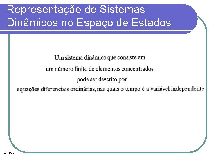 Representação de Sistemas Dinâmicos no Espaço de Estados Aula 7 