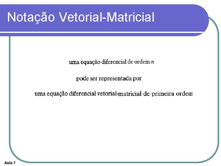 Notação Vetorial-Matricial Aula 7 