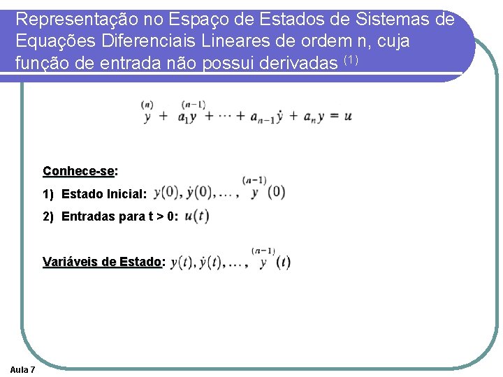 Representação no Espaço de Estados de Sistemas de Equações Diferenciais Lineares de ordem n,