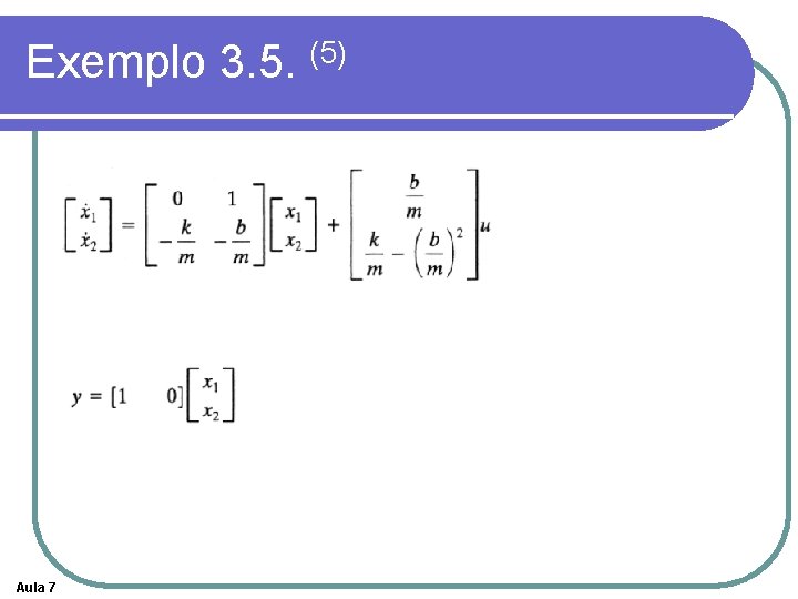 Exemplo 3. 5. (5) Aula 7 