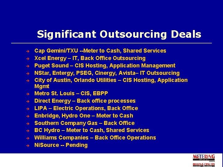 Significant Outsourcing Deals è è è è Cap Gemini/TXU --Meter to Cash, Shared Services