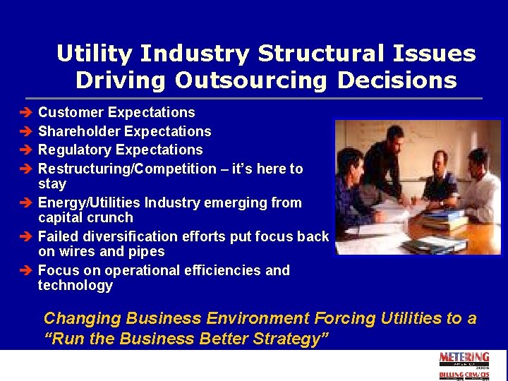 Utility Industry Structural Issues Driving Outsourcing Decisions è Customer Expectations è Shareholder Expectations è