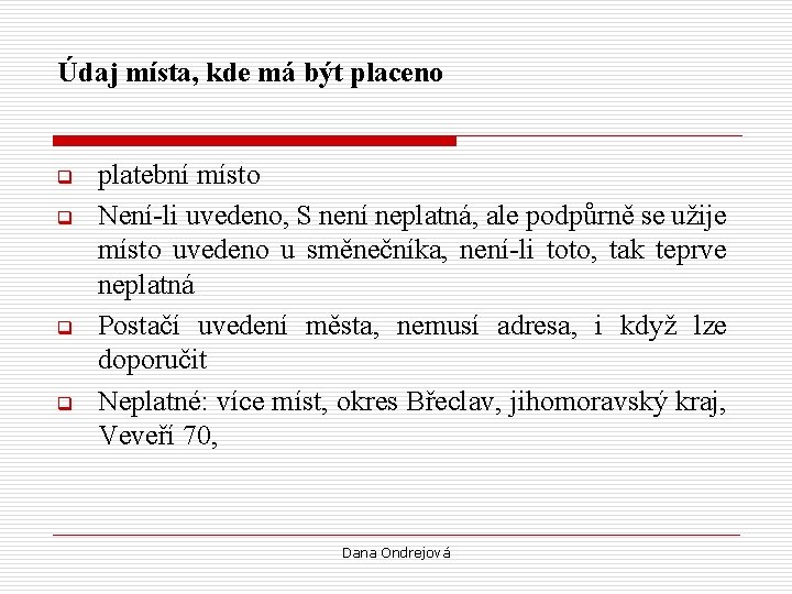 Údaj místa, kde má být placeno q q platební místo Není-li uvedeno, S není