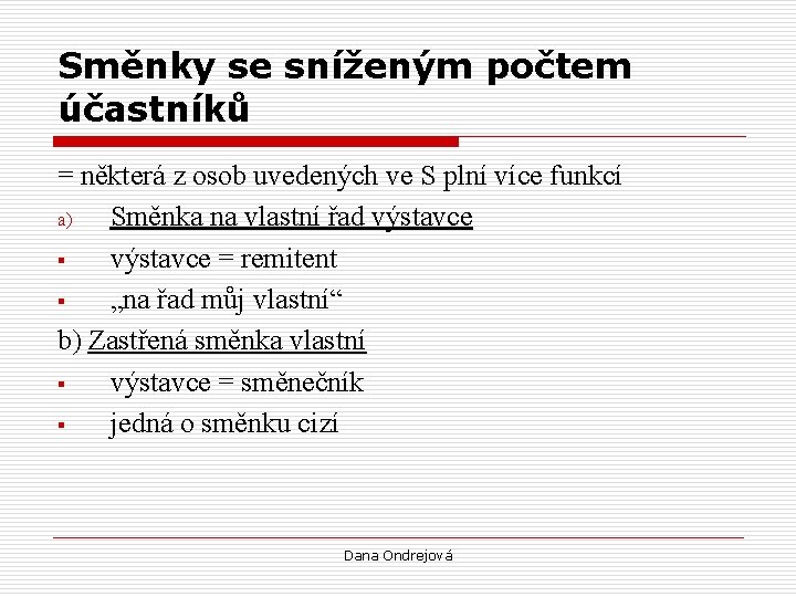 Směnky se sníženým počtem účastníků = některá z osob uvedených ve S plní více