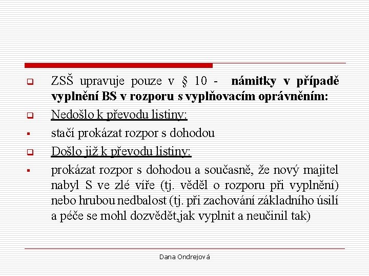 q q § ZSŠ upravuje pouze v § 10 - námitky v případě vyplnění