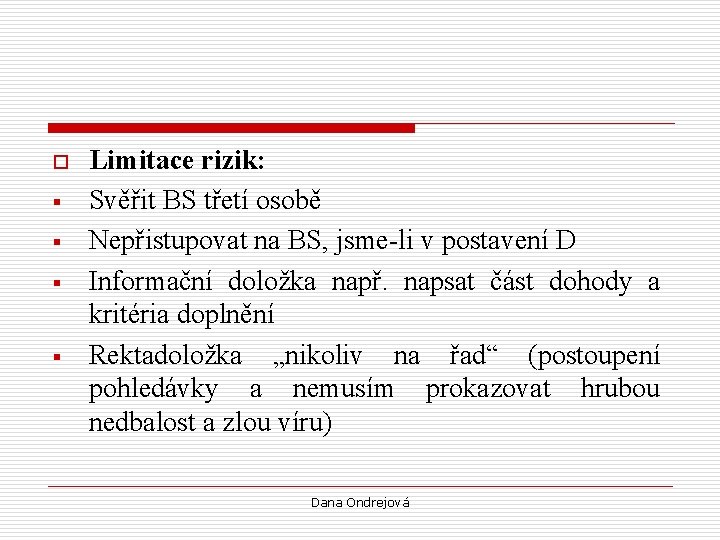 o § § Limitace rizik: Svěřit BS třetí osobě Nepřistupovat na BS, jsme-li v