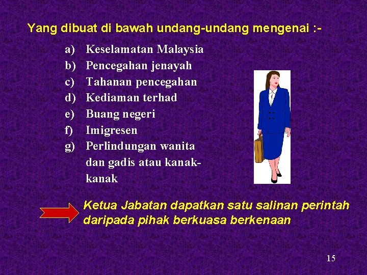Yang dibuat di bawah undang-undang mengenai : a) b) c) d) e) f) g) Yang dibuat di bawah undang-undang mengenai : a) b) c) d) e) f) g)