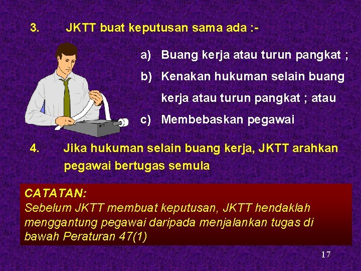 3. JKTT buat keputusan sama ada : a) Buang kerja atau turun pangkat ; 3. JKTT buat keputusan sama ada : a) Buang kerja atau turun pangkat ;