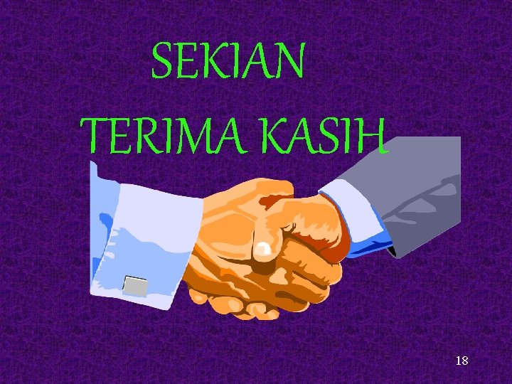 SEKIAN TERIMA KASIH 18 SEKIAN TERIMA KASIH 18