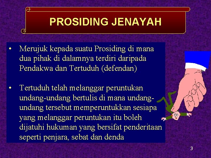 PROSIDING JENAYAH • Merujuk kepada suatu Prosiding di mana dua pihak di dalamnya terdiri PROSIDING JENAYAH • Merujuk kepada suatu Prosiding di mana dua pihak di dalamnya terdiri