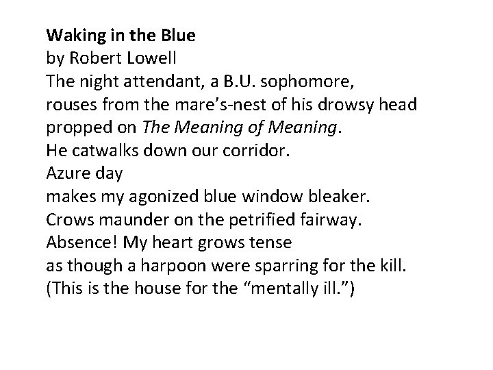 Waking in the Blue by Robert Lowell The night attendant, a B. U. sophomore,