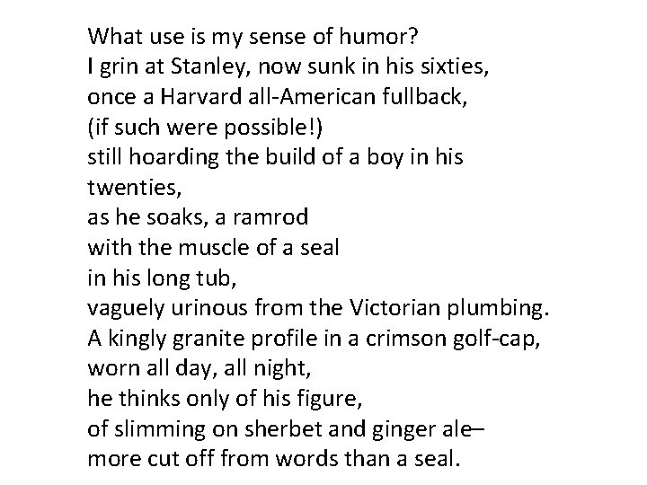 What use is my sense of humor? I grin at Stanley, now sunk in