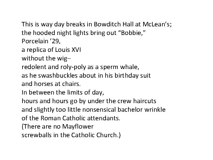 This is way day breaks in Bowditch Hall at Mc. Lean’s; the hooded night