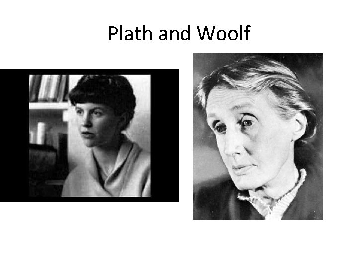 Plath and Woolf 