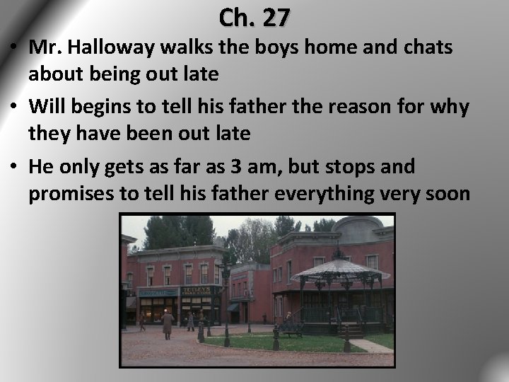 Ch. 27 • Mr. Halloway walks the boys home and chats about being out Ch. 27 • Mr. Halloway walks the boys home and chats about being out