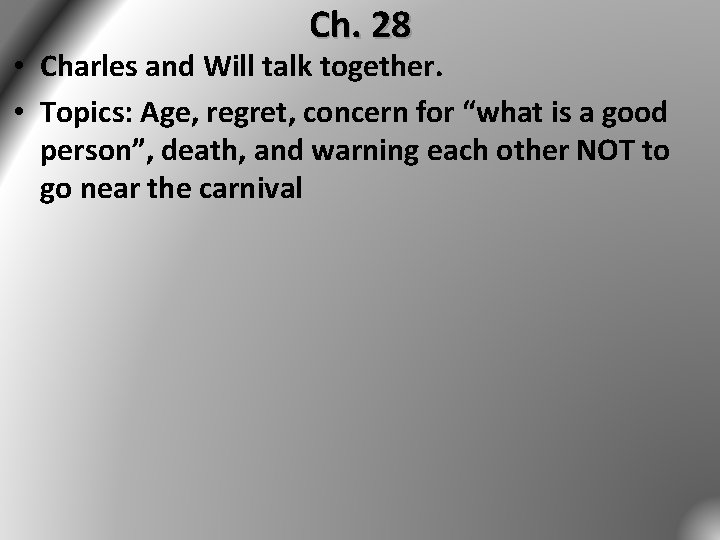 Ch. 28 • Charles and Will talk together. • Topics: Age, regret, concern for Ch. 28 • Charles and Will talk together. • Topics: Age, regret, concern for