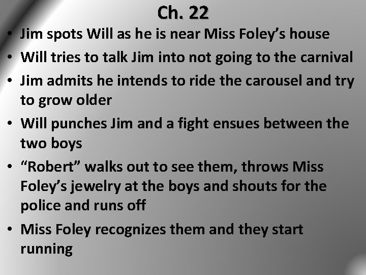 Ch. 22 • Jim spots Will as he is near Miss Foley’s house • Ch. 22 • Jim spots Will as he is near Miss Foley’s house •