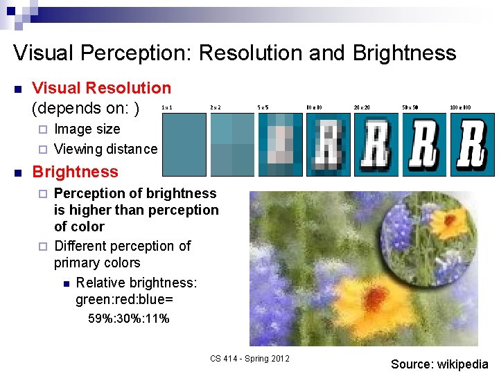 Visual Perception: Resolution and Brightness n Visual Resolution (depends on: ) Image size ¨