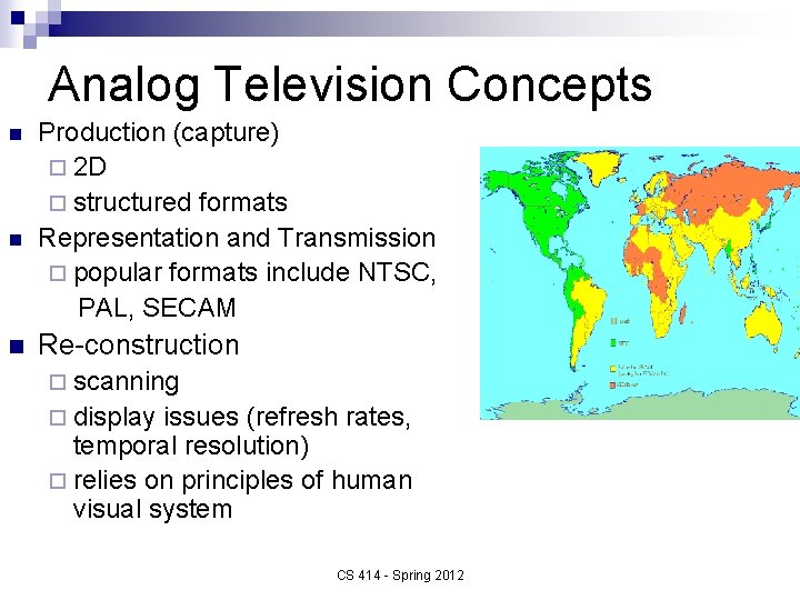 Analog Television Concepts n n n Production (capture) ¨ 2 D ¨ structured formats