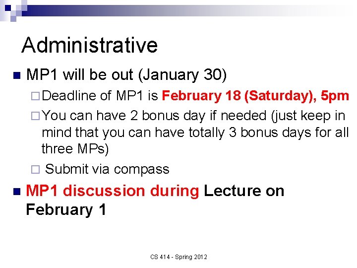Administrative n MP 1 will be out (January 30) ¨ Deadline of MP 1