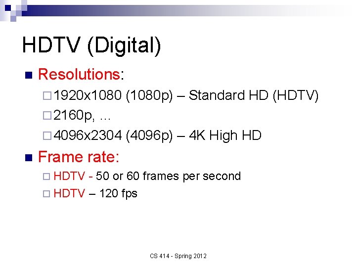 HDTV (Digital) n Resolutions: ¨ 1920 x 1080 (1080 p) – Standard HD (HDTV)