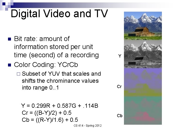 Digital Video and TV n n Bit rate: amount of information stored per unit