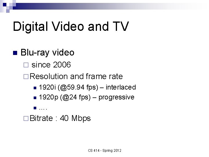 Digital Video and TV n Blu-ray video since 2006 ¨ Resolution and frame rate