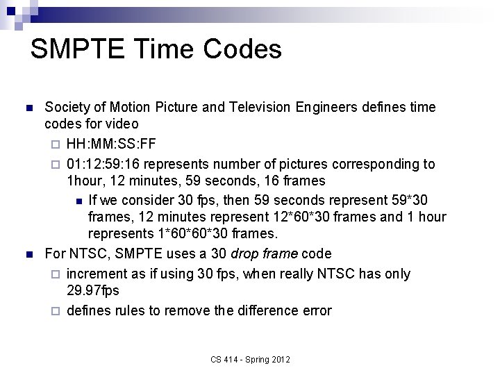SMPTE Time Codes n n Society of Motion Picture and Television Engineers defines time
