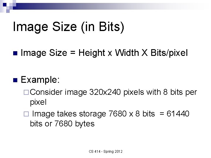 Image Size (in Bits) n Image Size = Height x Width X Bits/pixel n
