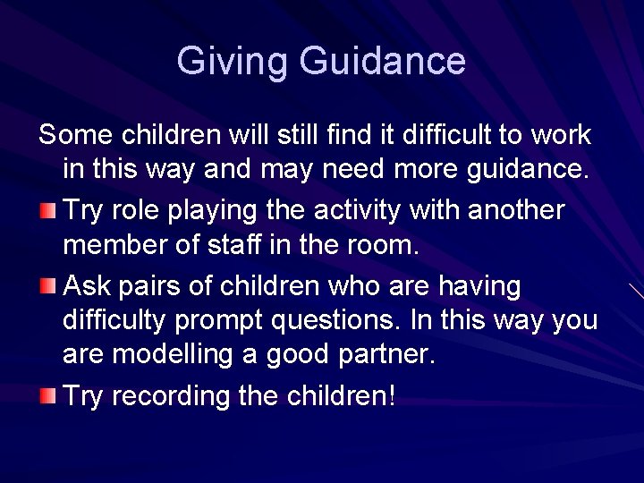 Giving Guidance Some children will still find it difficult to work in this way