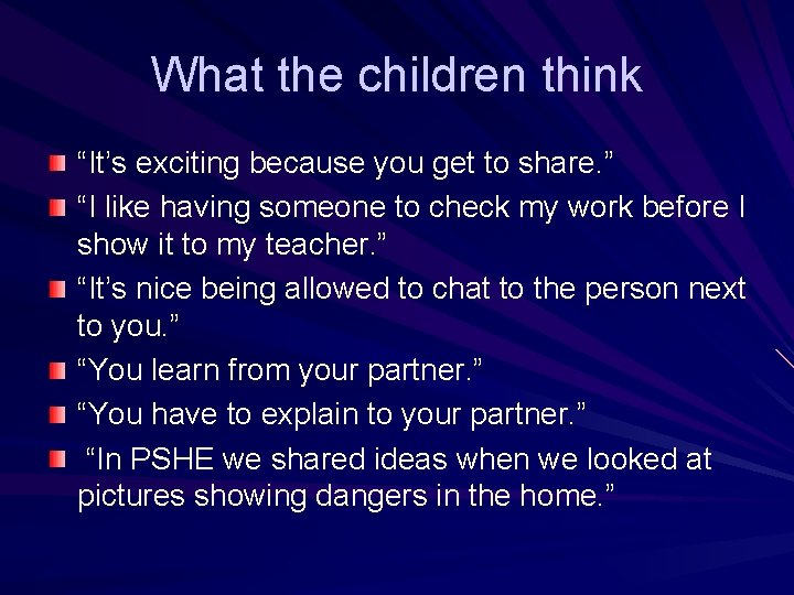 What the children think “It’s exciting because you get to share. ” “I like