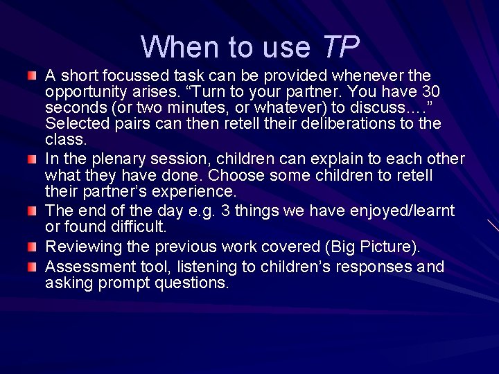 When to use TP A short focussed task can be provided whenever the opportunity