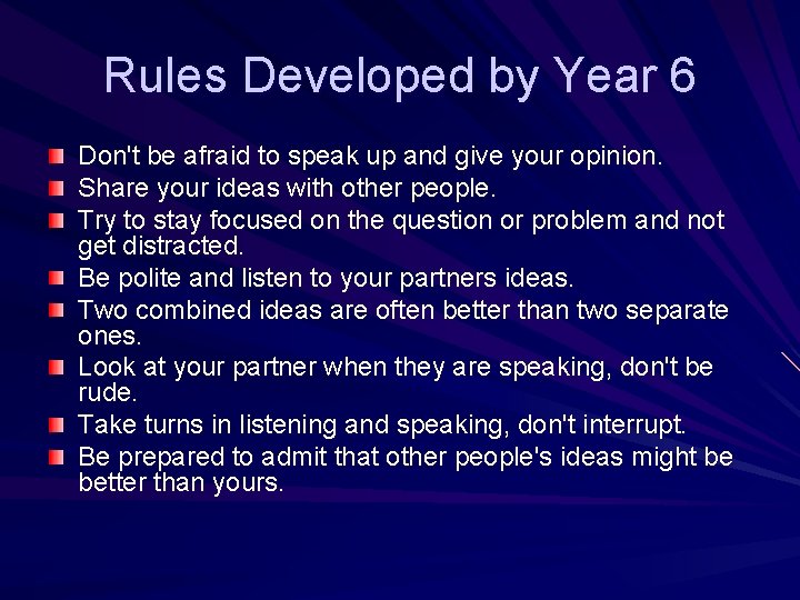 Rules Developed by Year 6 Don't be afraid to speak up and give your