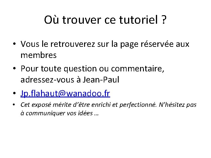 Où trouver ce tutoriel ? • Vous le retrouverez sur la page réservée aux