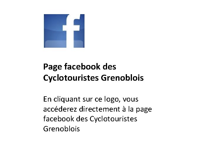 Page facebook des Cyclotouristes Grenoblois En cliquant sur ce logo, vous accéderez directement à